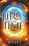 The Fires of Time by Alexander Wyatt