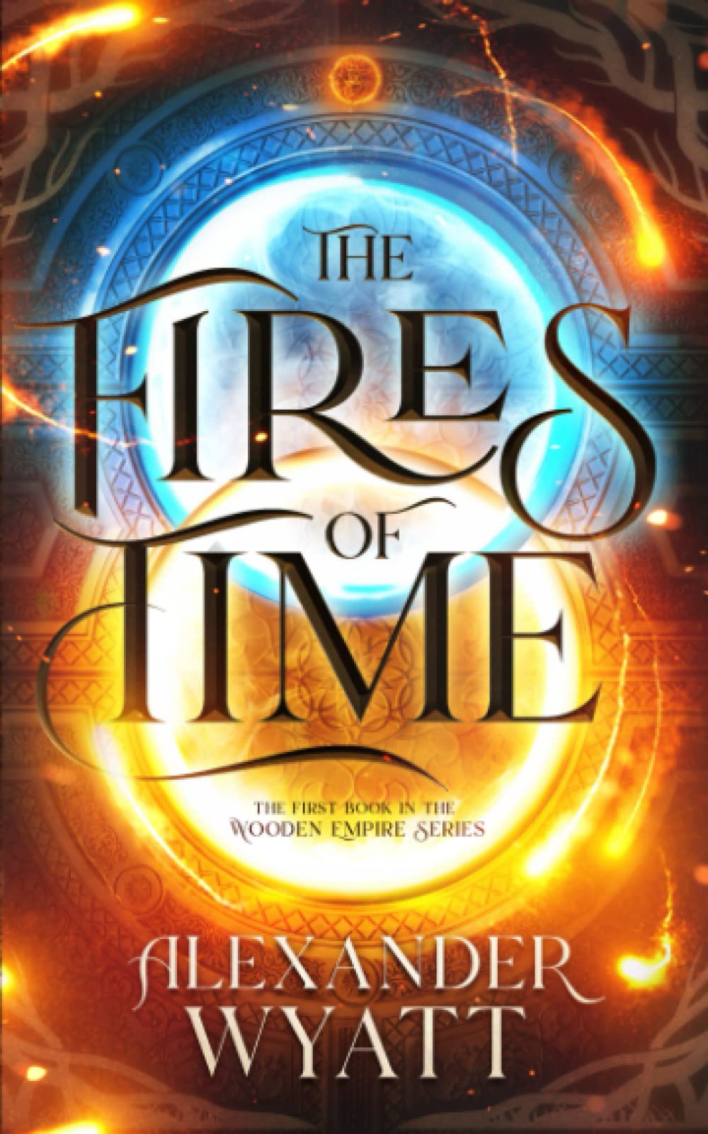 The Fires of Time (Wooden Empire, #1)