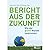Bericht aus der Zukunft by Marcus Franken