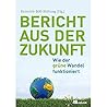 Bericht aus der Zukunft: Wie der grüne Wandel funktioniert