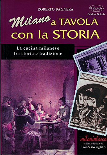 Milano a tavola con la storia. La cucina milanese tra storia e tradizione (Paperback)