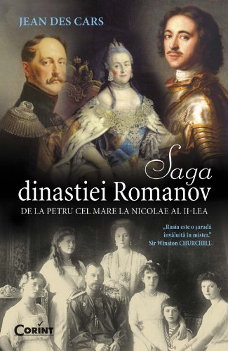 Saga dinastiei Romanov. De la Petru cel Mare la Nicolae al II-lea (Romanian edition) (Istorie)