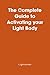 The Complete Guide to Activating your Light Body by Lightworker