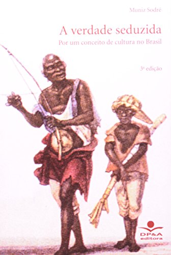A verdade seduzida: por um conceito de cultura no Brasil (Paperback)