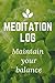 Meditation log: Maintain yo...