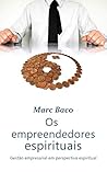 Os Empreendedores Espirituais: Gestão empresarial em perspectiva espiritual (Portuguese Edition)