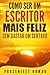 Como Ser Um Escritor Mais Feliz Sem Gastar Um Centavo (Portuguese Edition)