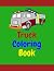 Truck Coloring Book: Colori...