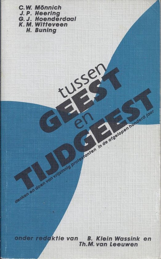 Tussen geest en tijdgeest: Denken en doen van vrijzinnig protestanten in de afgelopen honderd jaar