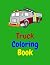 Truck Coloring Book: Colori...