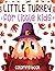 little turkey for little ki...