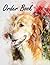 Order Book: Simple Order Log Book, Order Organizer for Small Business or Personal, Customer Order Tracker Notebook, Daily Sales Order Planner. The Pretty Dog Cover Design.