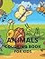 ANIMALS COLORING BOOK FOR KIDS by James Chung