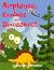 Airplanes, Zombies and Dino...