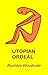 Utopian Ordeal by Rushton Woodside