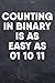 Counting In Binary Is As Ea...
