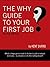 The Why Guide to Your First...