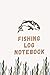 Fishing log notebook: Fishi...