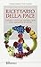 Ricettario della pace. Cons...