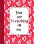 You Are Everything To Me: I...