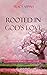 Rooted in God's Love: Chris...