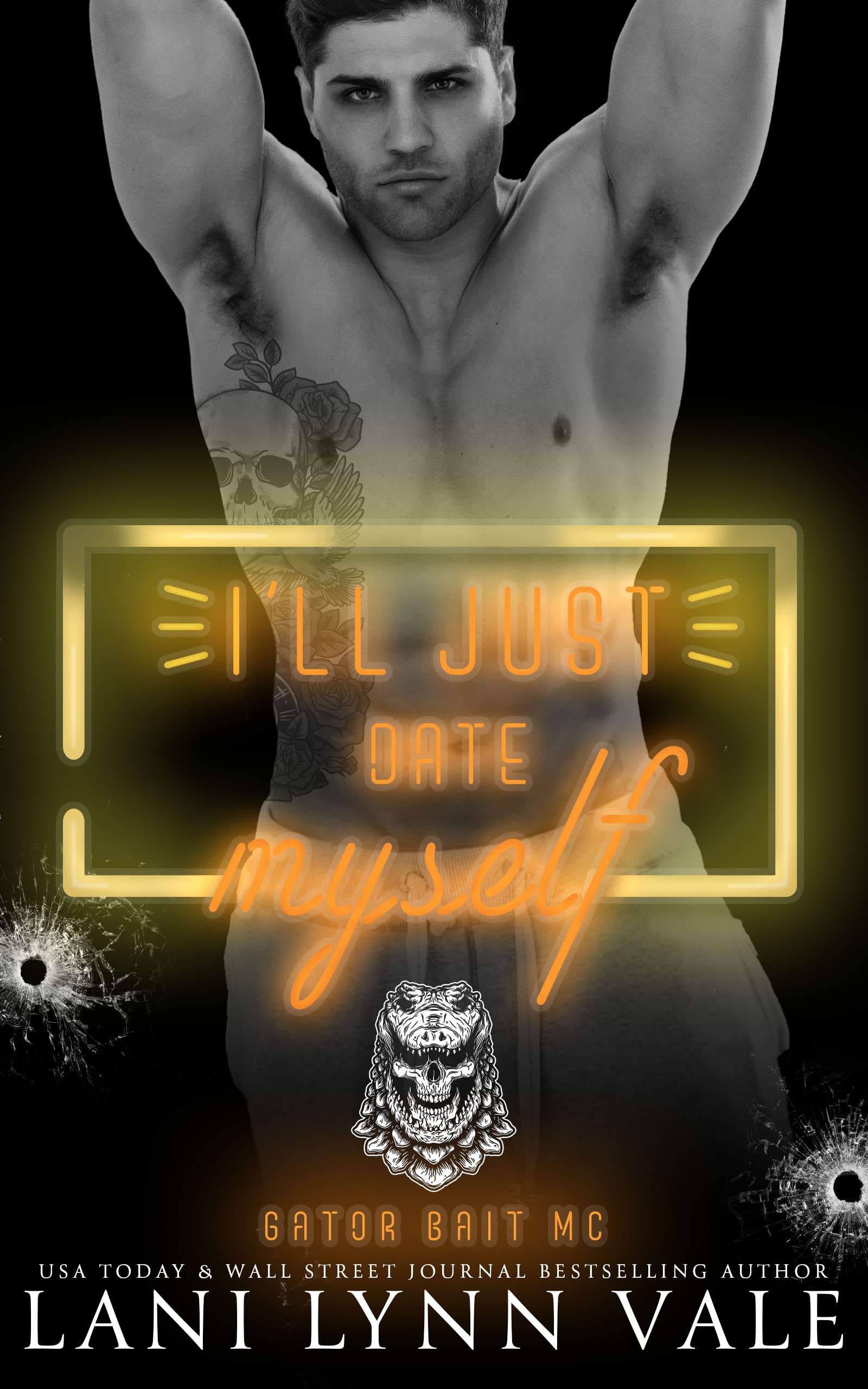 I'll Just Date Myself (Gator Bait MC, #7)