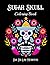 Sugar Skull Coloring Book: ...