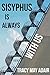 Sisyphus Is Always With Us by Tracy May Adair