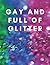 Gay and Full of Glitter: A ...
