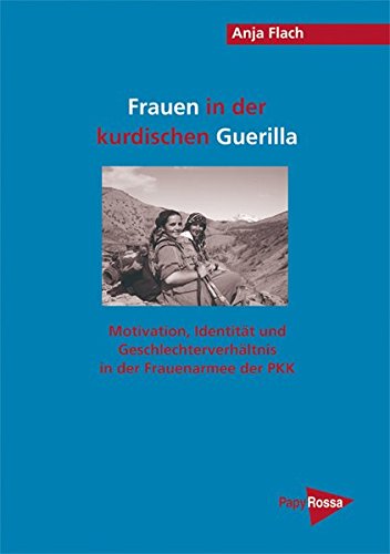 Frauen in der kurdischen Guerilla: Motivation, Identität und Geschlechterverhältnis in der Frauenarmee der PKK (Paperback)