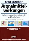 Arzneimittelwirkungen Lehrbuch der Pharmakologie und Toxikologie; mit einfuehrenden Kapiteln in die Anatomie, Physiologie und Pathophysiologie; 219 Tabellen