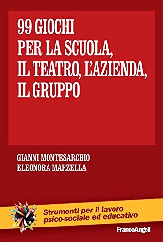 Novantanove giochi. Per la scuola, il teatro, l'azienda... il gruppo (Paperback)