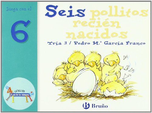 Seis pollitos recién nacidos: Juega con el 6 (El zoo de los numeros / The Zoo of Numbers) (Spanish Edition)