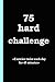 75 Hard challenge: the 75 h...
