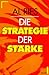 Die Strategie der Stärke - ...