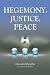 Hegemony: Justice; Peace