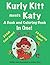 Kurly Kitt meets Katy: A Bo...