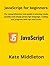 JavaScript for beginners: The comprehensive new guide to starting study quickly and simply Javascript language. Coding and program with tips and tricks