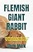 FLEMISH GIANT RABBIT: FLEMI...