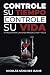 CONTROLE SU TIEMPO, CONTROLE SU VIDA: 13 pasos para una vida productiva y feliz (Spanish Edition)