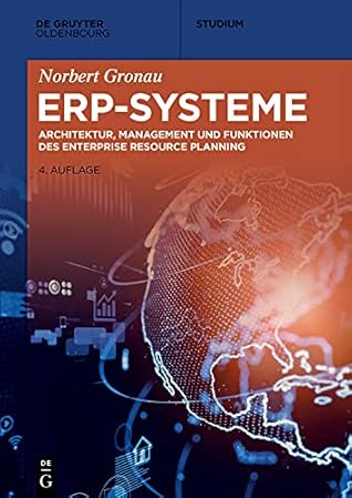 ERP-Systeme: Architektur, Management und Funktionen des Enterprise Resource Planning (De Gruyter Studium) (German Edition)