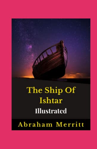 The Ship Of Ishtar Illustrated: Fiction, Action And Adventure