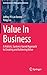 Value in Business: A Holistic, Systems-based Approach to Creating and Achieving Value (Contributions to Management Science)