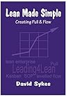 Lean Made Simple - Creating Pull and Flow Lean Made Simple - Creating Pull and Flow