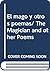 El mago y otros poemas/ The...