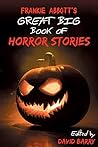 Frankie Abbott's Great Big Book of Horror Stories Frankie Abbott's Great Big Book of Horror Stories