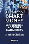Cómo seleccionar acciones ganadoras: El método Smart Money