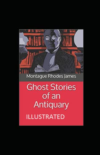 Ghost Stories of an Antiquary Illustrated