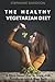 THE HEALTHY VЕGЕTАRІАN DIET...