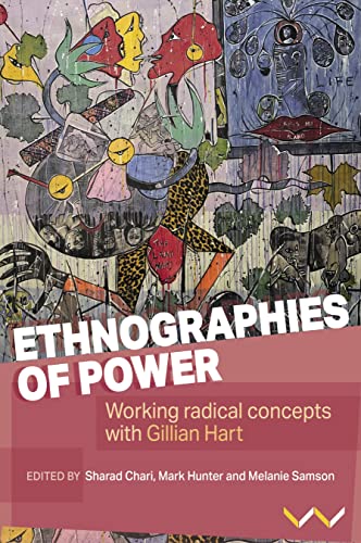 Ethnographies of Power: Working Radical Concepts with Gillian Hart (Kindle Edition)